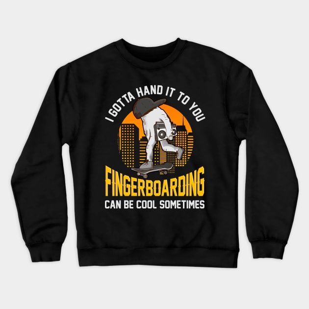 I gotta hand it to you Fingerboarding | Skateboard | Skater Crewneck Sweatshirt by Proficient Tees